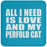 All I Need Is Love And My Perfold Cat - Drink Coaster