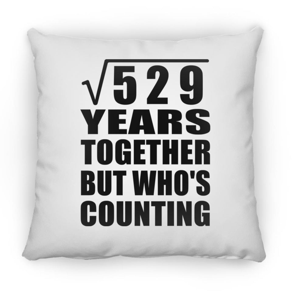 23rd Anniversary Square Root of 529 Years Who's Counting - Throw Pillow