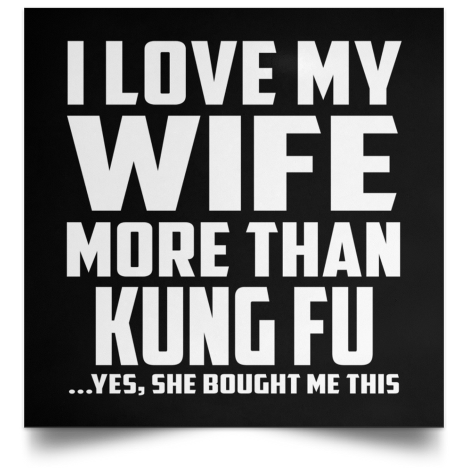 I Love My Wife More Than Kung Fu - Poster Square