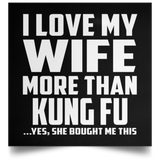 I Love My Wife More Than Kung Fu - Poster Square