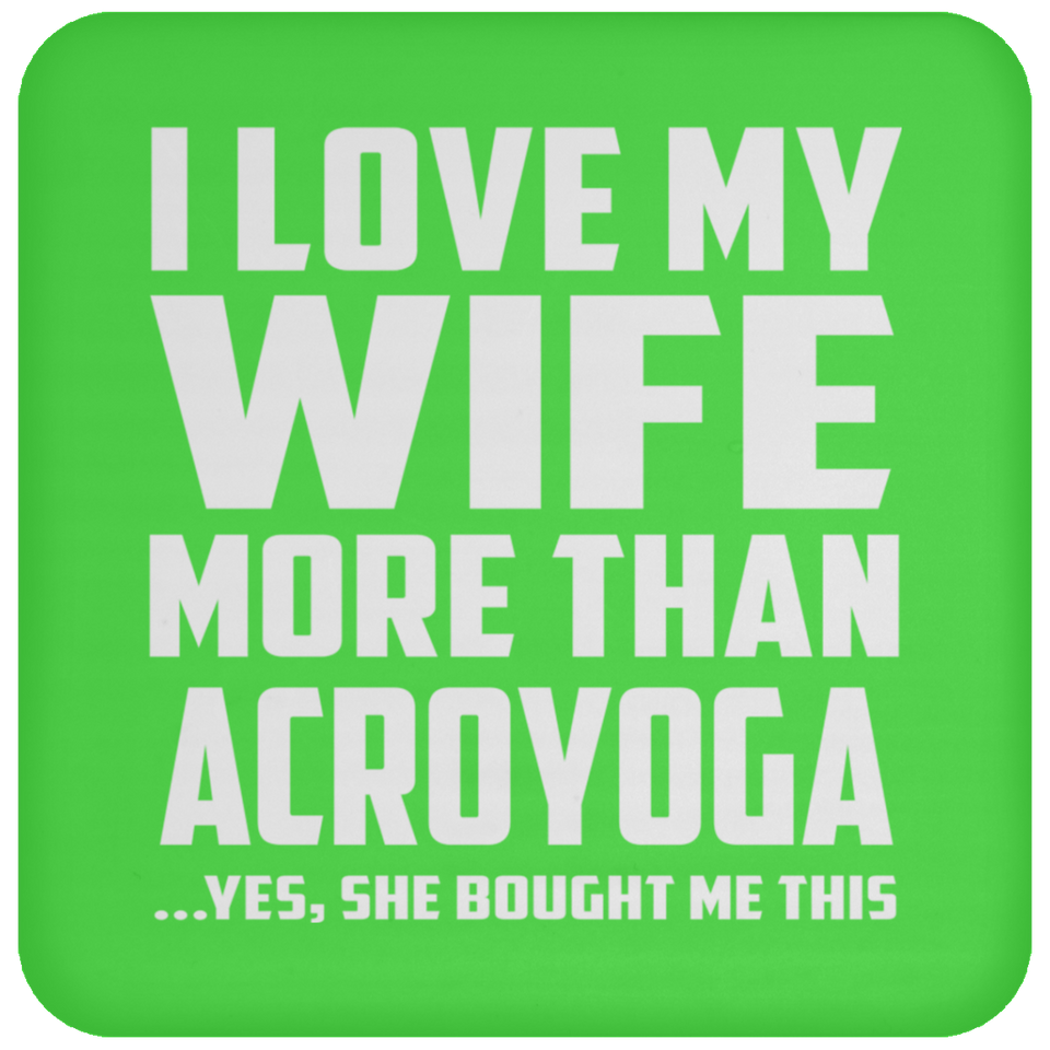 I Love My Wife More Than Acroyoga - Drink Coaster