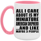 All I Care About Is My Miniature American Shepherd - 15oz Accent Mug Pink