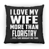 I Love My Wife More Than Floristry - Throw Pillow Black