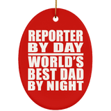Reporter By Day World's Best Dad By Night - Oval Ornament