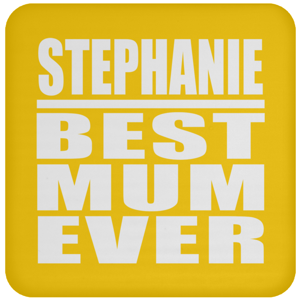 Stephanie Best Mum Ever - Drink Coaster