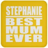 Stephanie Best Mum Ever - Drink Coaster