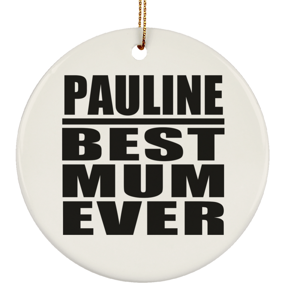 Pauline Best Mum Ever - Circle Ornament