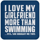 I Love My Girlfriend More Than Swimming - Drink Coaster