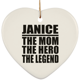 Janice The Mom The Hero The Legend - Heart Ornament