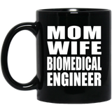 Mom Wife Biomedical Engineer - 11oz Coffee Mug Black