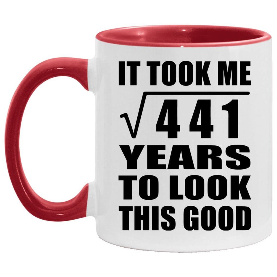 21st Birthday Took Square Root of 441 Years To Look Good - 11oz Accent Mug Red