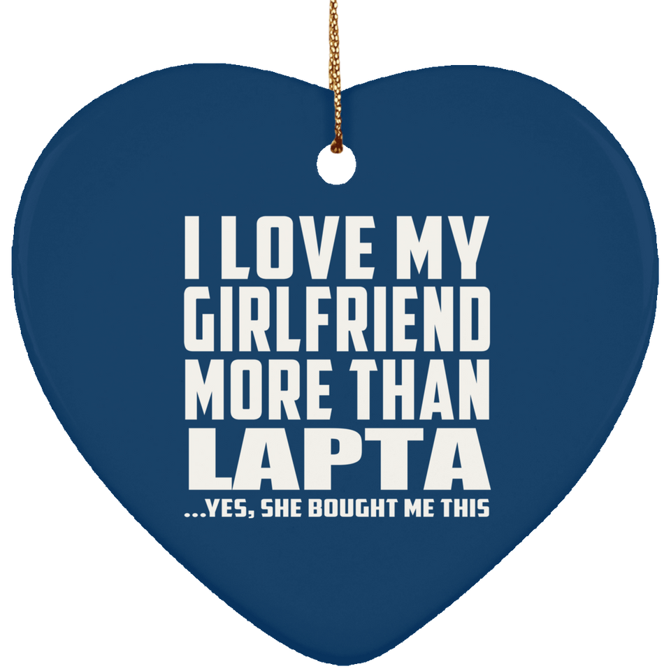 I Love My Girlfriend More Than Lapta - Heart Ornament