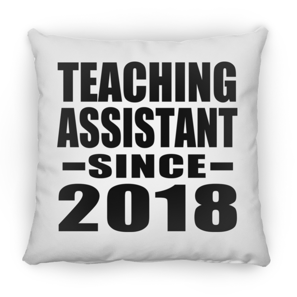 Teaching Assistant Since 2018 - Throw Pillow