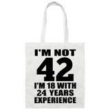42nd Birthday I'm Not 42 I'm 18 With 24 Years Experience - Tote Bag White