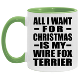 All I Want For Christmas Is My Wire Fox Terrier - 11oz Accent Mug Green