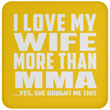 I Love My Wife More Than MMA - Drink Coaster