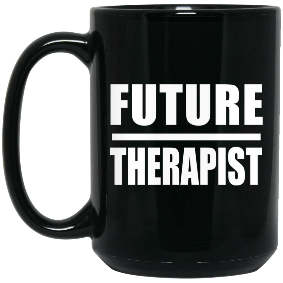 Future Therapist - 15oz Coffee Mug Black