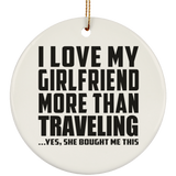 I Love My Girlfriend More Than Traveling - Circle Ornament