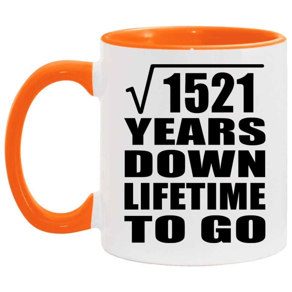 39th Anniversary Square Root of 1521 Years Lifetime To Go - 11oz Accent Mug Orange