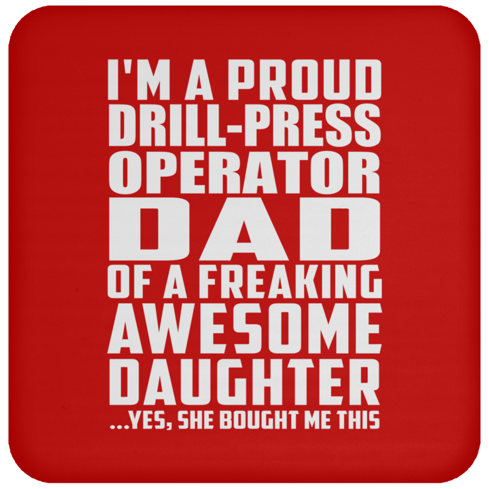 Proud Drill-Press Operator Dad Of Awesome Daughter - Drink Coaster