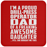 Proud Drill-Press Operator Dad Of Awesome Daughter - Drink Coaster