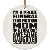 Proud Funeral Director Mom Of Awesome Daughter - Circle Ornament