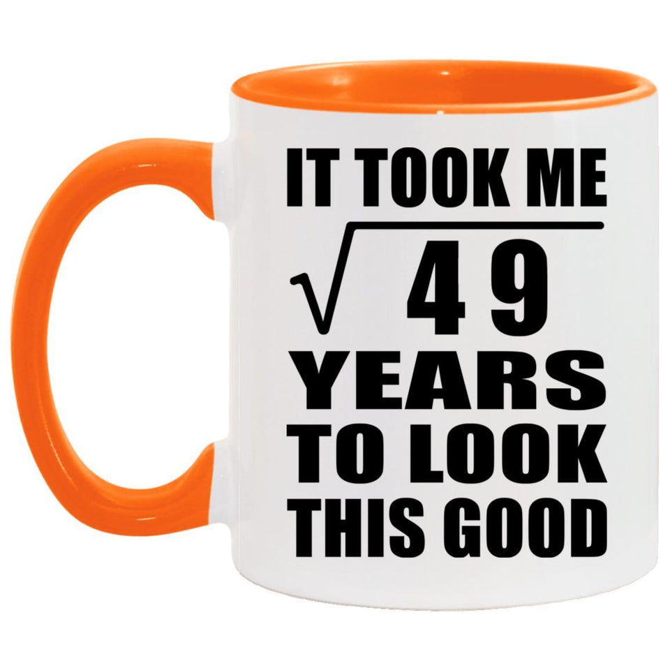 7th Birthday Took Square Root of 49 Years To Look Good - 11oz Accent Mug Orange