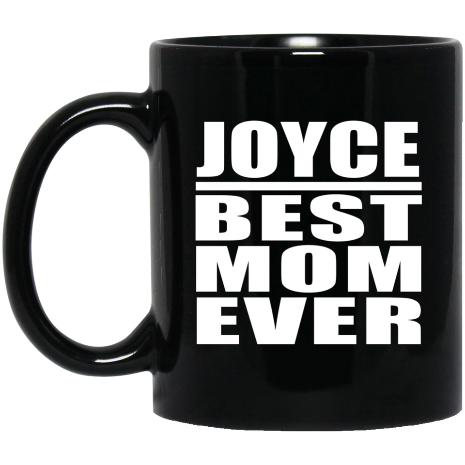 Joyce Best Mom Ever - 11 Oz Coffee Mug Black