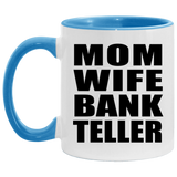Mom Wife Bank Teller - 11oz Accent Mug Blue