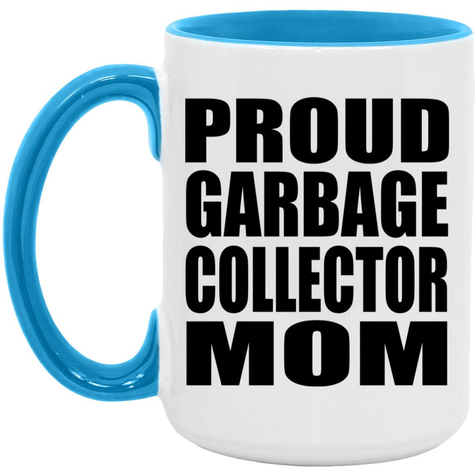 Proud Garbage Collector Mom - 15oz Accent Mug Blue
