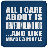 All I Care About Is Newfoundland Dog - Drink Coaster