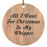 All I Want For Christmas Is My Whippet - Circle Ornament C