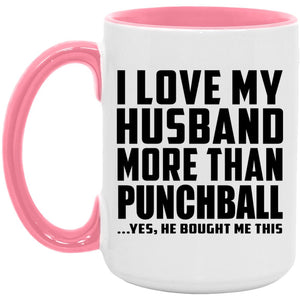 I Love My Husband More Than Punchball - 15oz Accent Mug Pink
