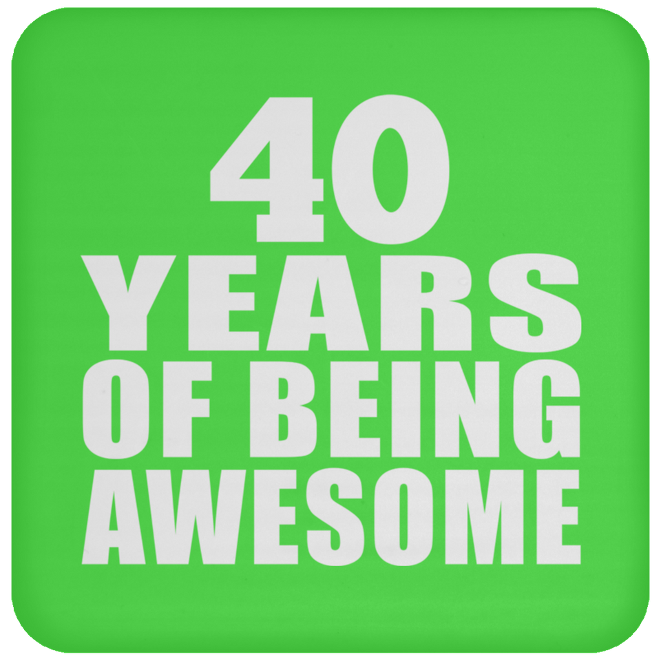 40th Birthday 40 Years Of Being Awesome - Drink Coaster