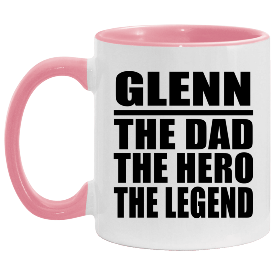 Glenn The Dad The Hero The Legend - 11oz Accent Mug Pink