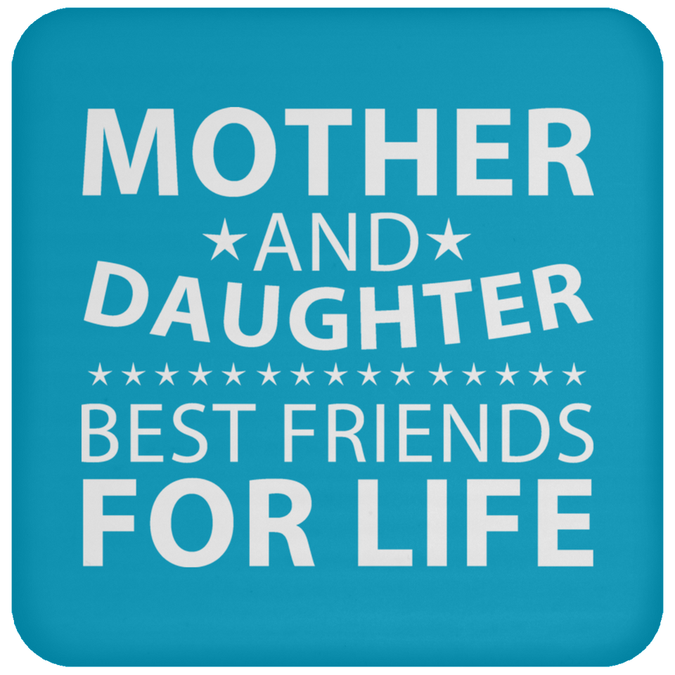 Mother and Daughter, Best Friends For Life - Drink Coaster