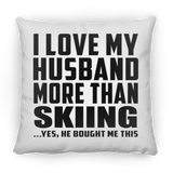 I Love My Husband More Than Skiing - Throw Pillow