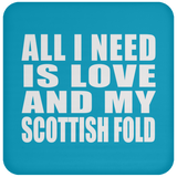 All I Need Is Love And My Scottish Fold - Drink Coaster