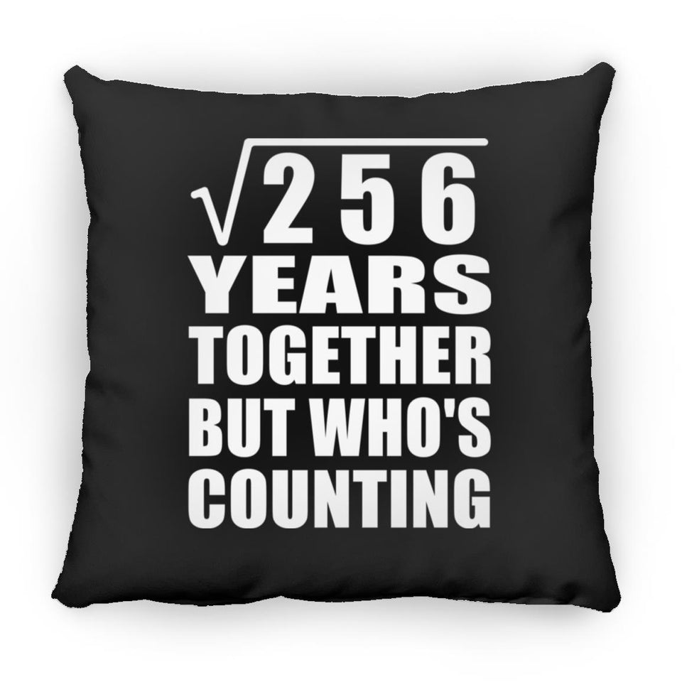 16th Anniversary Square Root of 256 Years Who's Counting - Throw Pillow Black