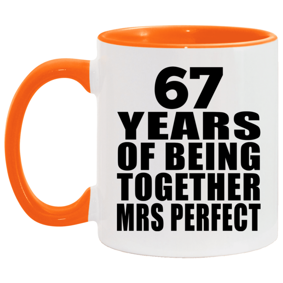 67th Anniversary 67 Years Of Being Mrs Perfect - 11oz Accent Mug Orange
