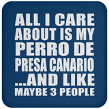 All I Care About Is My Perro De Presa Canario - Drink Coaster