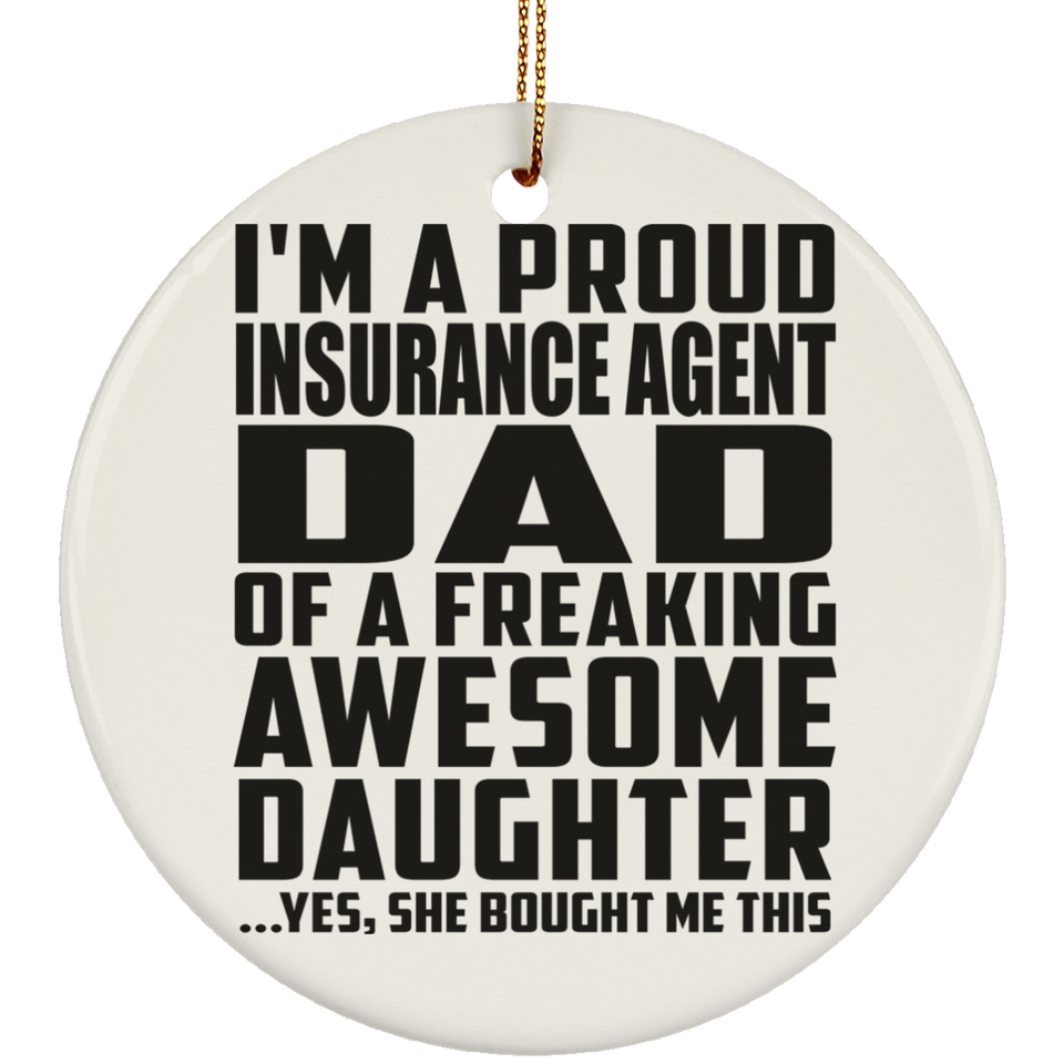 Proud Insurance Agent Dad Of Awesome Daughter - Circle Ornament