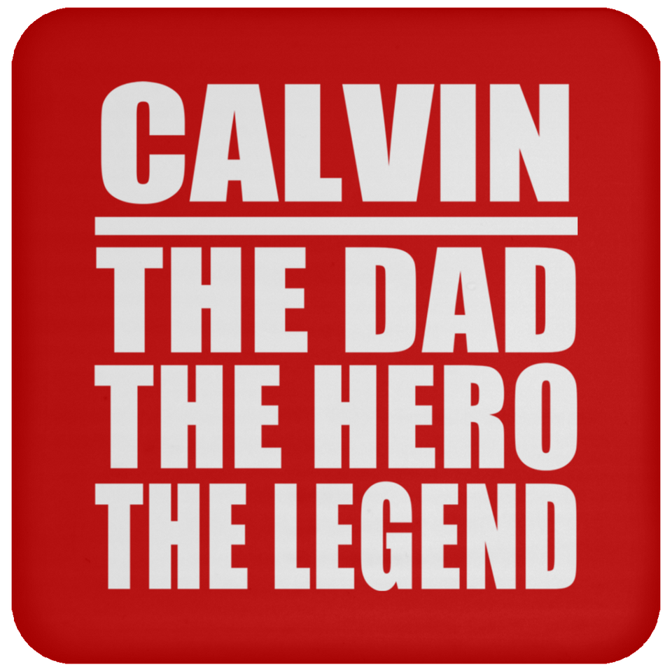 Calvin The Dad The Hero The Legend - Drink Coaster