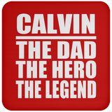 Calvin The Dad The Hero The Legend - Drink Coaster