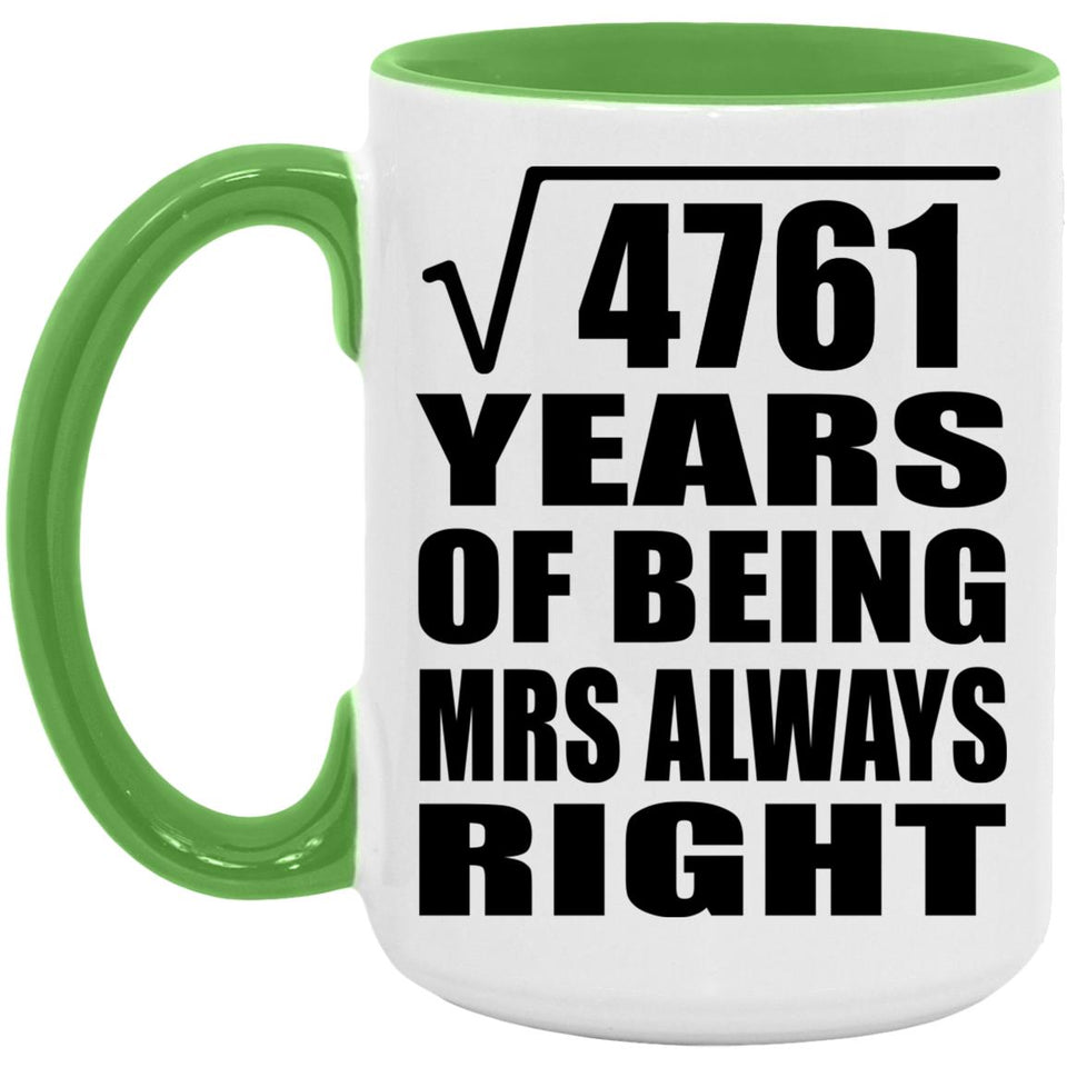 69th Anniversary Square Root of 4761 Years Mrs Always Right - 15oz Accent Mug Green
