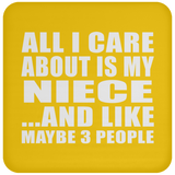 All I Care About Is My Niece - Drink Coaster