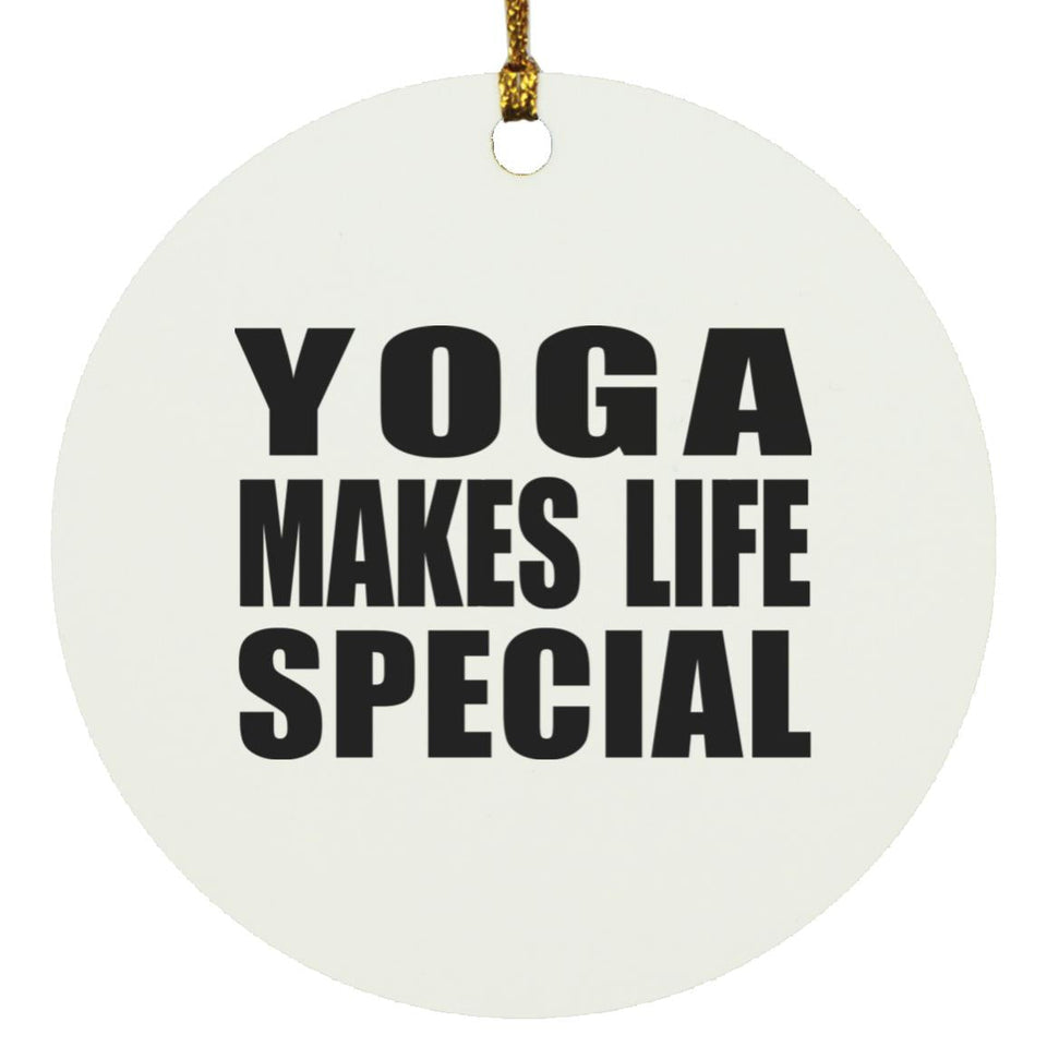 Yoga Makes Life Special - Circle Ornament