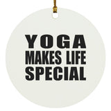 Yoga Makes Life Special - Circle Ornament