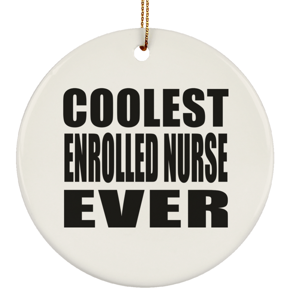 Coolest Enrolled Nurse Ever - Circle Ornament