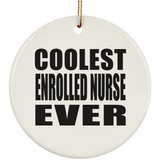Coolest Enrolled Nurse Ever - Circle Ornament